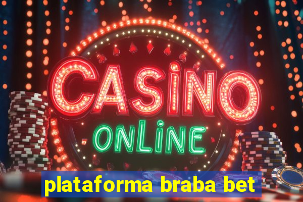 plataforma braba bet